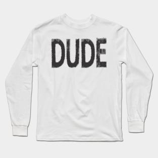 DUDE Long Sleeve T-Shirt